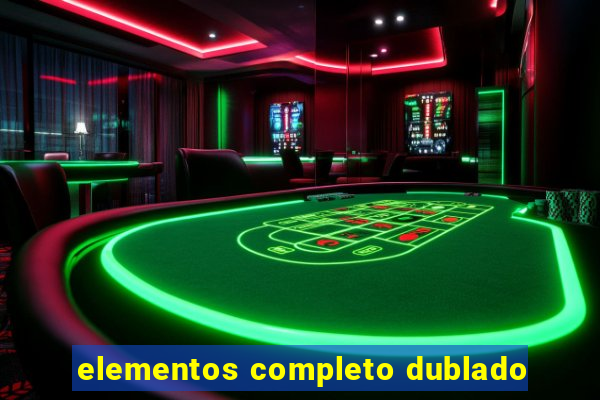 elementos completo dublado